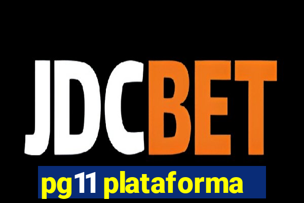 pg11 plataforma